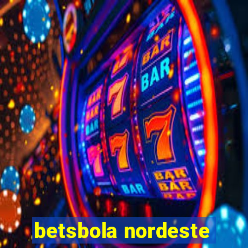 betsbola nordeste